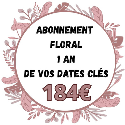 NOUVEAU - L'Abonnement Floral 1 An - de Vos Dates Clés !